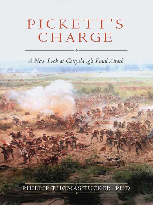 Title details for Pickett's Charge: a New Look at Gettysburg's Final Attack by Phillip Thomas Tucker - Available